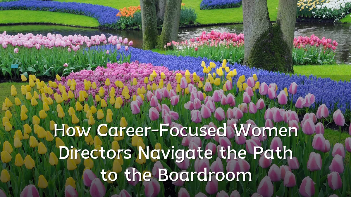 How Career-Focused Women Directors Navigate the Path to the Boardroom