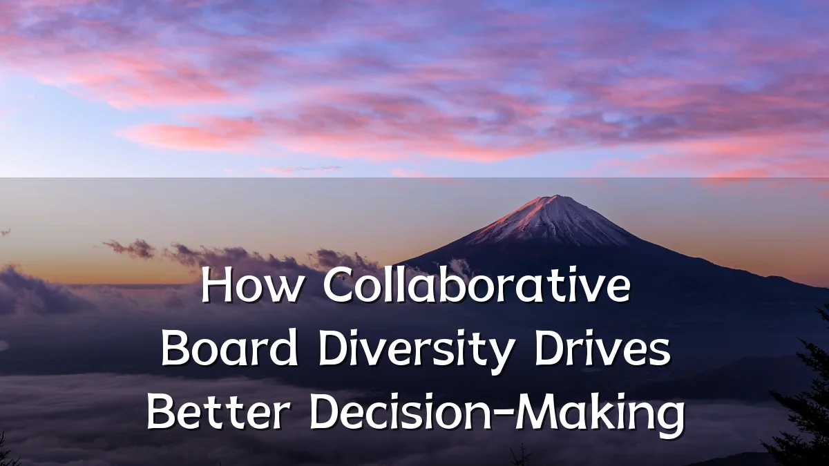 How Collaborative Board Diversity Drives Better Decision-Making