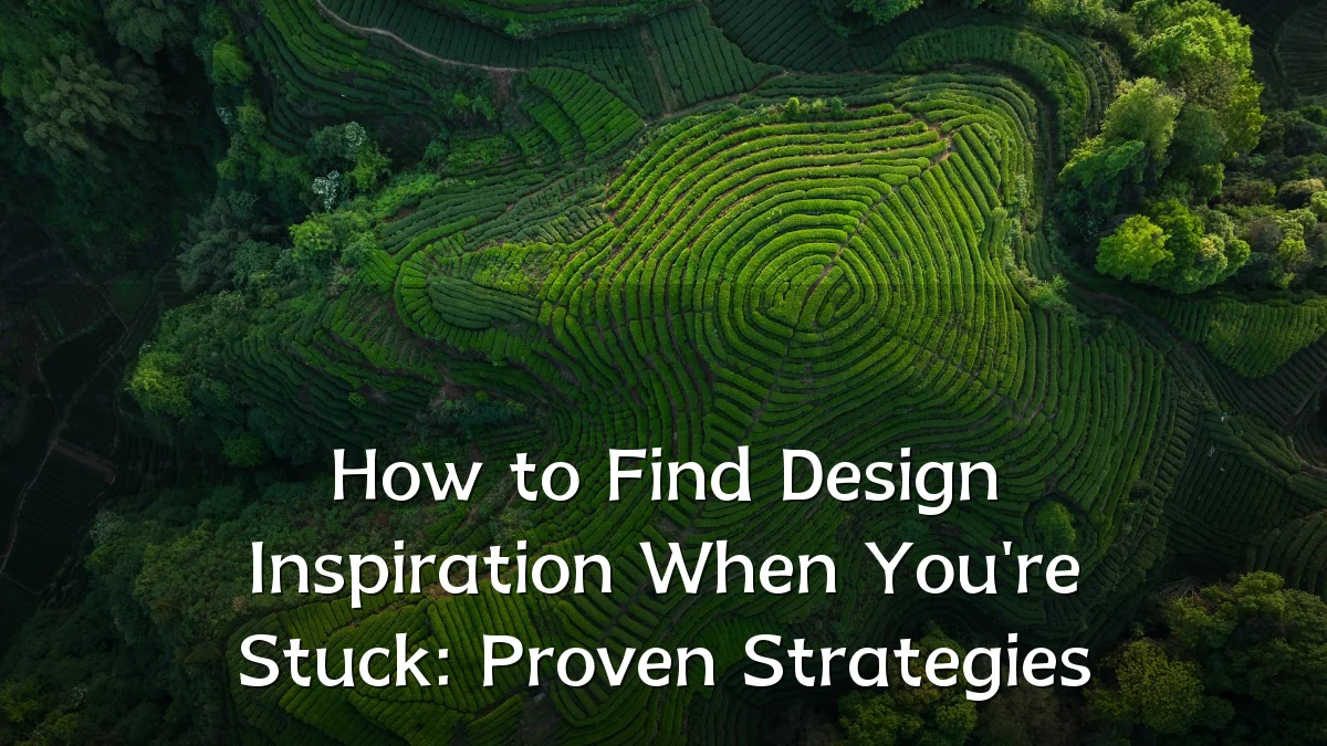 How to Find Design Inspiration When You're Stuck: Proven Strategies