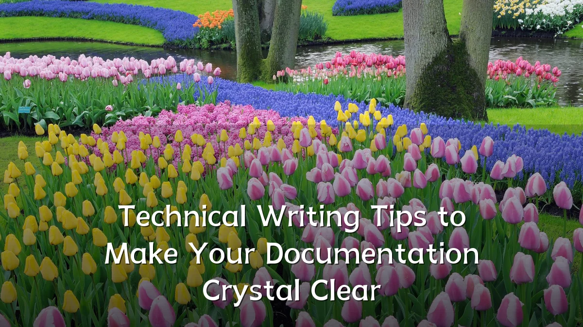 Technical Writing Tips to Make Your Documentation Crystal Clear