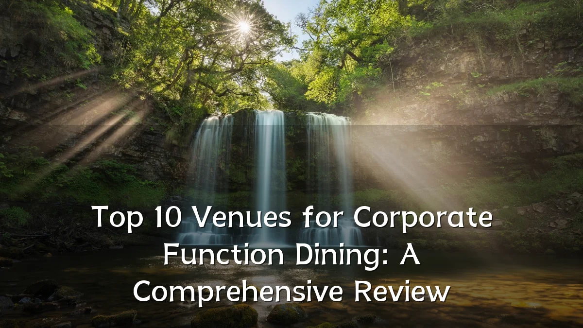 Top 10 Venues for Corporate Function Dining: A Comprehensive Review